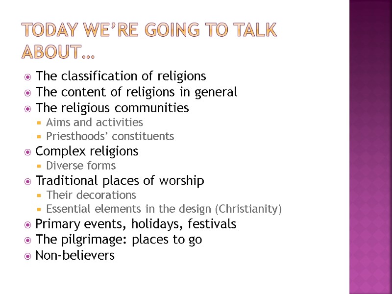 Today we’re going to talk about… The classification of religions  The content of